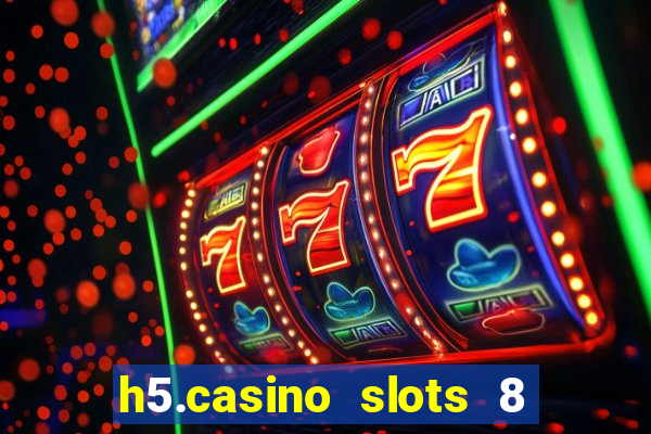 h5.casino slots 8 paga mesmo